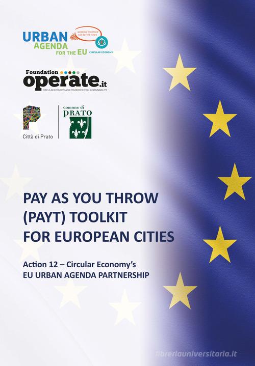 Pay As You Throw (PAYT). Toolkit for Europian cities edito da Fondazione Operate
