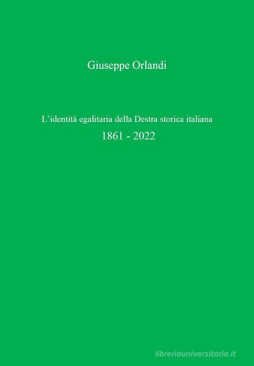 L'identità egalitaria della destra storica italiana di Giuseppe Orlandi edito da Youcanprint