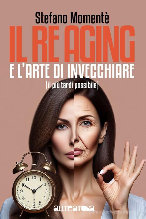 Il re aging e l'arte di invecchiare. (Il più tardi possibile) di Stefano Momentè edito da Youcanprint