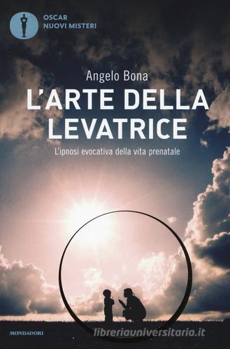 L' arte della levatrice. L'ipnosi evocativa della vita prenatale di Angelo Bona edito da Mondadori