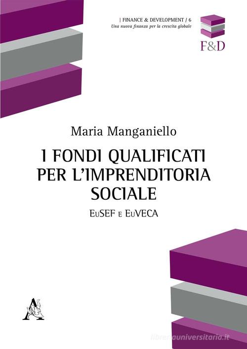 I fondi qualificati per l'imprenditoria sociale. EuSEF e EuVECA di Maria Manganiello edito da Aracne