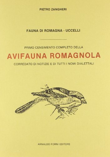 Fauna di Romagna. Uccelli (rist. anast. 1938) di Pietro Zangheri edito da Forni