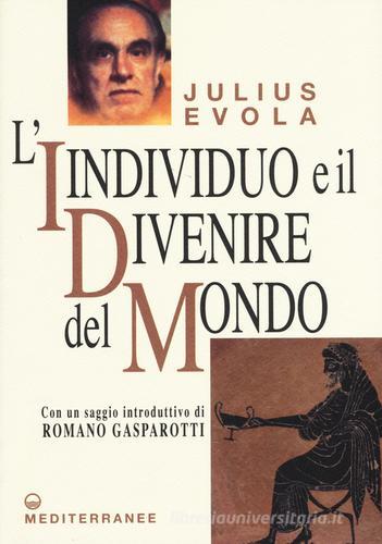 L' individuo e il divenire del mondo di Julius Evola edito da Edizioni Mediterranee