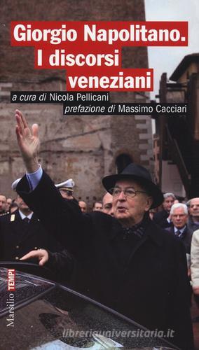Giorgio Napolitano. I discorsi veneziani edito da Marsilio