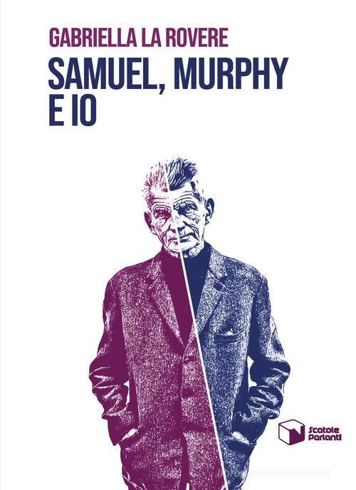 Samuel, Murphy e io di Gabriella La Rovere edito da Scatole Parlanti