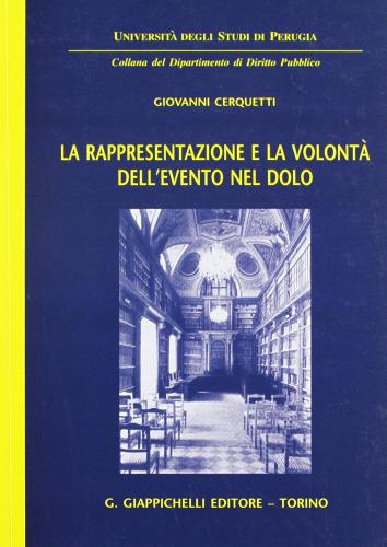 La rappresantazione e la volontà dell'evento nel dolo di Giovanni Cerquetti edito da Giappichelli