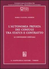 L' autonomia privata dei coniugi tra status e contratto. Le convenzioni coniugali di M. Claudia Andrini edito da Giappichelli