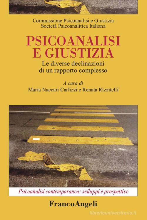 Psicoanalisi e giustizia. Le diverse declinazioni di un rapporto complesso edito da Franco Angeli