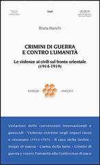 Crimini di guerra e contro l'umanità. Le violenze ai civili sul fronte orientale (1914-1919) di Bruna Bianchi edito da Unicopli