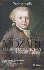 Wolfgang Amadeus Mozart. Gli anni salisburghesi 1756-1781 di Stanley Sadie edito da Bompiani