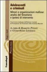 Adolescenti e criminali. Minori e organizzazioni mafiose: analisi del fenomeno e ipotesi d'intervento edito da Franco Angeli