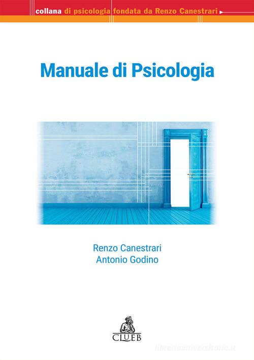 Manuale di psicologia di Renzo Canestrari, Antonio Godino edito da CLUEB