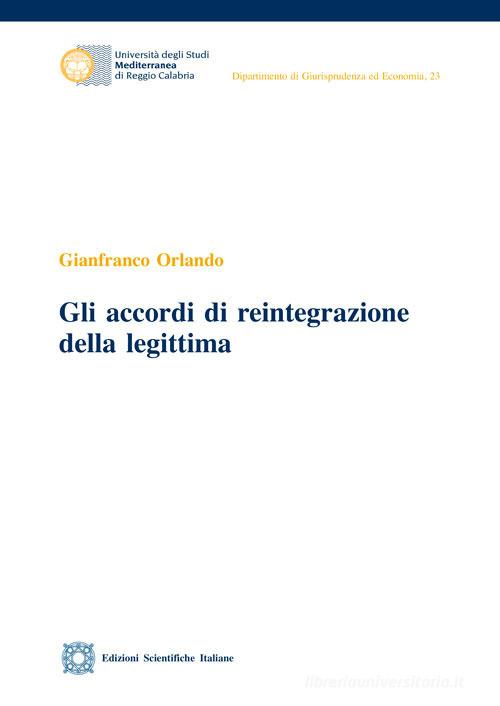 Gli accordi di reintegrazione della legittima di Gianfranco Orlando edito da Edizioni Scientifiche Italiane