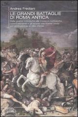 Le grandi battaglie di Roma antica di Andrea Frediani edito da Newton Compton