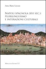 Napoli spagnola (XVI sec.). Plurilinguismo e interazioni culturali di Anne M. Lievens edito da Morlacchi