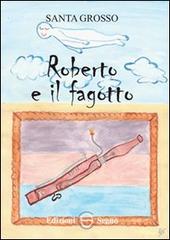 Roberto e il fagotto di Santa Grosso edito da Edizioni Segno