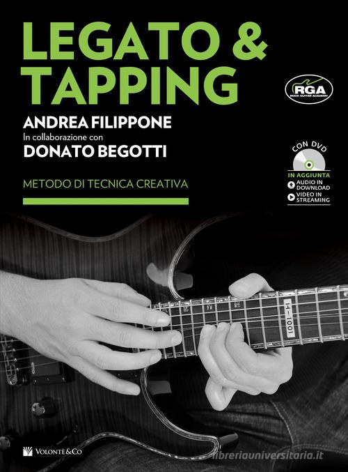 Legato & Tapping. Metodo di tecnica creativa. Con DVD. Con video streaming. Con File audio per il download di Andrea Filippone, Donato Begotti edito da Volontè & Co