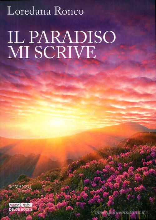 Il paradiso mi scrive di Loredana Ronco edito da Delos Books