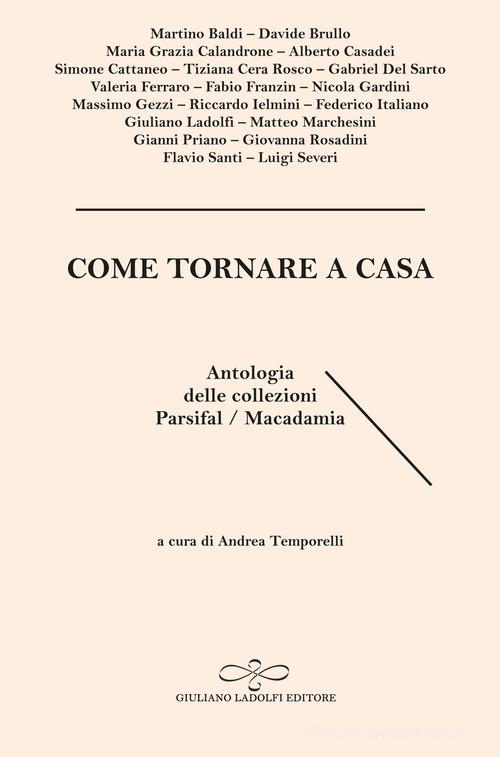 Come tornare a casa. Antologia delle collezioni Parsifal/Macadamia edito da Giuliano Ladolfi Editore