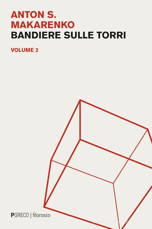 Bandiere sulle torri vol. 2 di Anton S. Makarenko edito da Pgreco