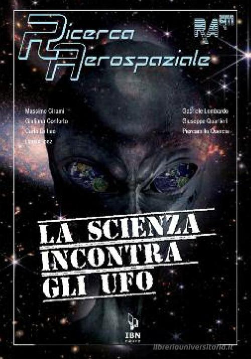 La scienza incontra gli UFO di Massimo Cirami, Carlo Di Leo, Giuseppe Quartieri edito da IBN