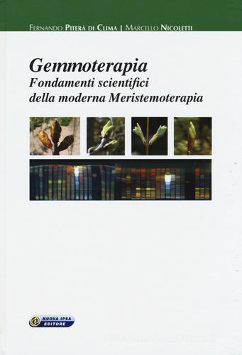 Gemmoterapia. Fondamenti scientifici della moderna meristemoterapia di Marcello Nicoletti, Fernando Piterà edito da Nuova IPSA
