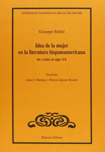 Idea de la mujer en la literatura hispanoamericana di Giuseppe Bellini edito da Bulzoni