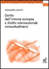 Diritto dell'Unione Europea e diritto internazionale consuetudinario di Alessandra Gianelli edito da Aracne