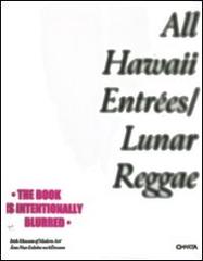 All Hawaii entrées/Lunar reggae. Catalogo della mostra (Dublin, 30 November 2006-18 February 2007) edito da Charta