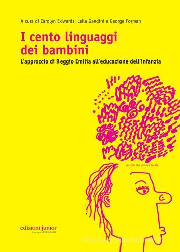 I cento linguaggi dei bambini. L'approccio di Reggio Emilia all'educazione dell'infanzia edito da Edizioni Junior