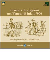 I lavori e le stagioni nel Veneto di inizio '900 di Galliano Rosset edito da Editrice Veneta