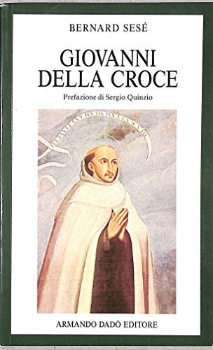 Giovanni della Croce di Bernard Sesé edito da Armando Dadò Editore