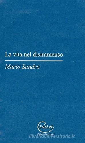 La vita nel disimmenso di Mario Sandro edito da Edilazio
