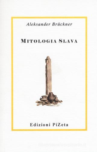 Mitologia slava (rist. anast. 1923) di Aleksander Brückner edito da Pizeta