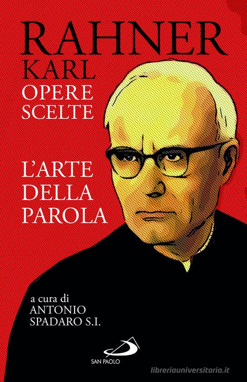 L'arte della parola. Opere scelte di Karl Rahner edito da San Paolo Edizioni