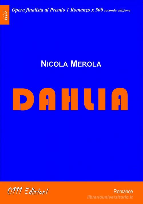 Libro Dahlia di Nicola Merola LaRossa di 0111edizioni