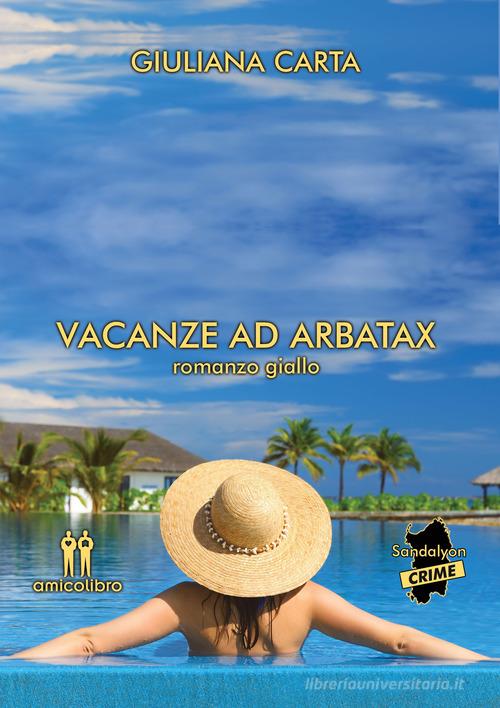 Vacanze ad Arbatax di Giuliana Carta edito da AmicoLibro