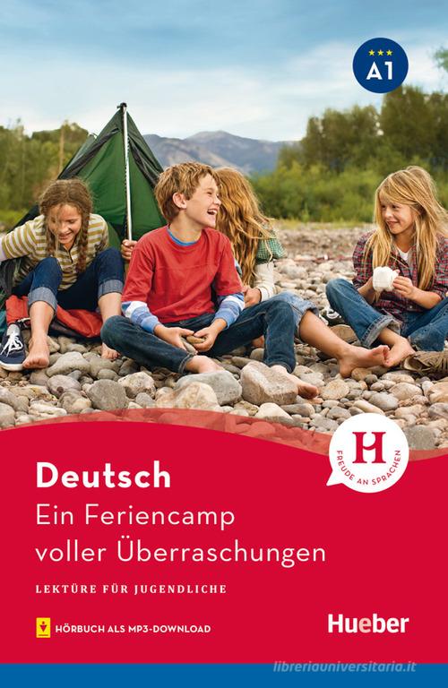 Ein Feriencamp voller Überraschungen. Lektüre für Jugendliche. Niveaustufe A1. Per la Scuola media. Con File audio per il download di Annette Weber edito da Hueber