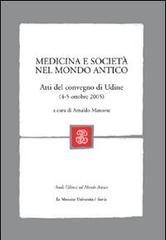 Medicina e società nel mondo antico. Atti del Convegno (Udine, 4-5 ottobre, 2005) edito da Mondadori Education