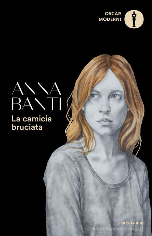 La camicia bruciata di Anna Banti edito da Mondadori