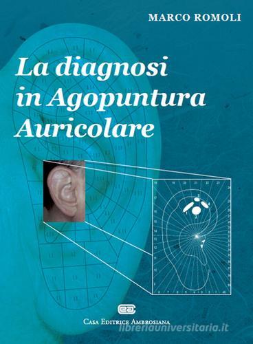 La diagnosi in agopuntura auricolare di Marco Romoli edito da CEA