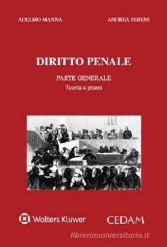 Diritto penale. Parte generale di Adelmo Manna, Andrea Sereni edito da CEDAM