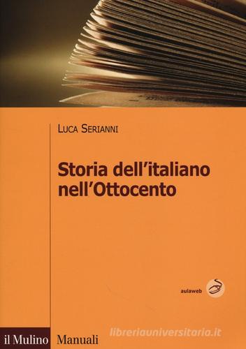 Storia dell'italiano nell'Ottocento di Luca Serianni edito da Il Mulino