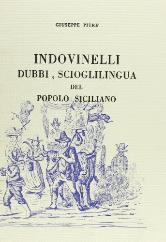 Indovinelli, dubbi, scioglilingua del popolo siciliano (rist. anast.) edito da Forni