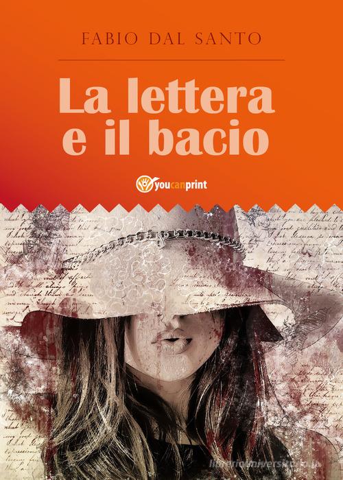 La lettera e il bacio di Fabio Dal Santo edito da Youcanprint