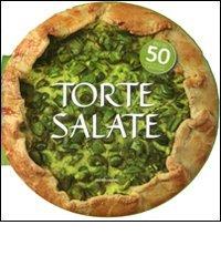 Torte salate. Più di 50 ricette facili e appetitose di Donatella Neri edito da Mondadori Electa