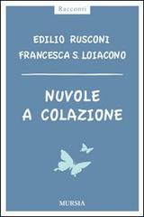Nuvole a colazione di Edilio Rusconi, Francesca Silvia Loiacono edito da Ugo Mursia Editore