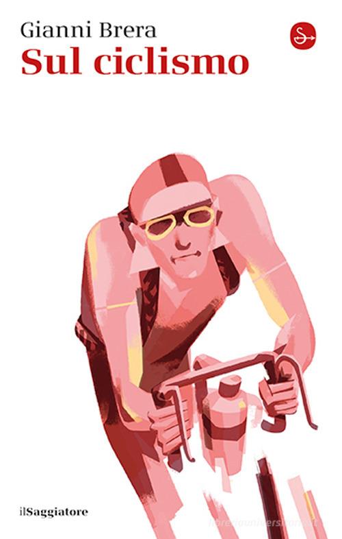 Sul ciclismo di Gianni Brera edito da Il Saggiatore