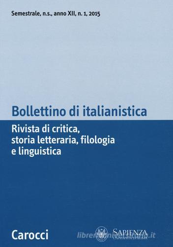 Bollettino di italianistica. Rivista di critica, storia letteraria, filologia e linguistica (2015) vol.1 edito da Carocci