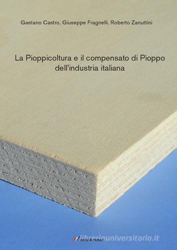 La pioppicoltura e il compensato di pioppo... di Gaetano Castro, Giuseppe Fragnelli edito da Lampi di Stampa